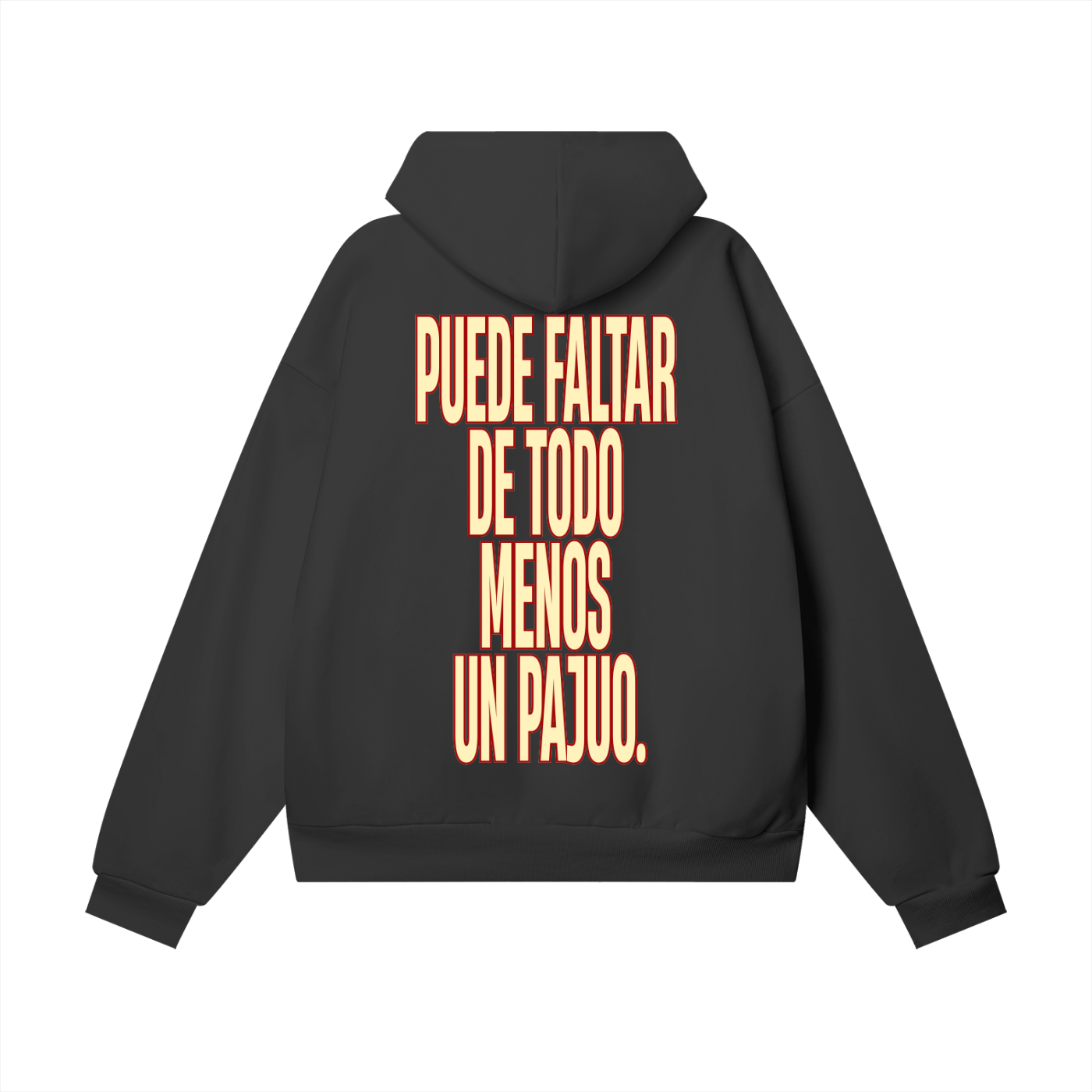 Back view of black hoodie with “Puede faltar de todo menos un Pajuo” print