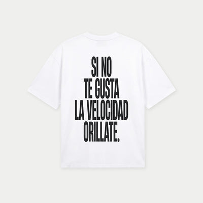 Si no te gusta la velocidad orillate White Tee